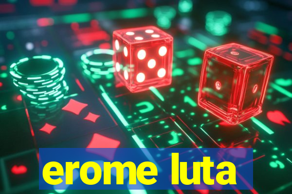 erome luta